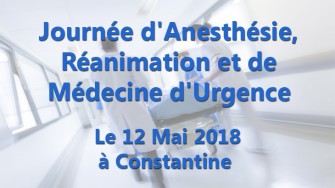 Journée dAnesthésie, Réanimation et de Médecine dUrgence - 12 Mai 2018 à Constantine